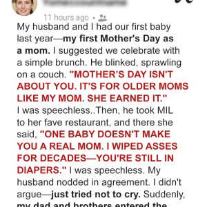 My MIL and Husband Said Mother’s Day Is Only for ‘Older’ Moms—My Family Proved Them Wrong My MIL and Husband Said Mother’s Day Is Only for ‘Older’ Moms—My Family Proved Them Wrong